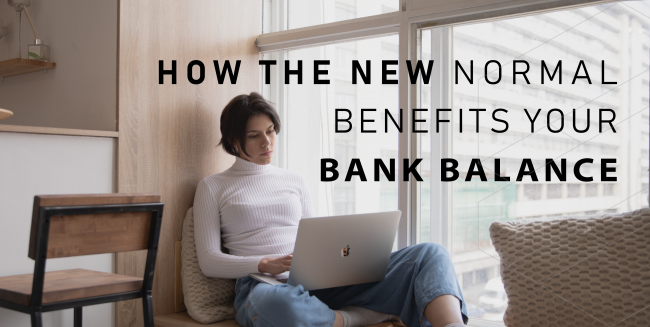 How the new normal benefits your bank balance
