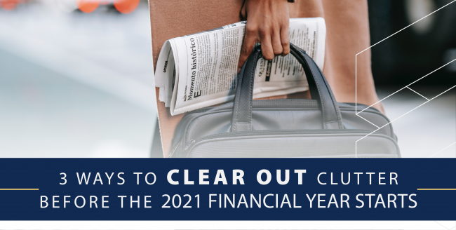 3 ways to clear out clutter before the 2021 financial year starts